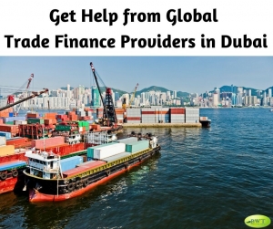 Get Help from Global Trade Finance Providers in Dubai 